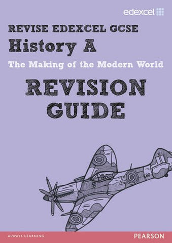 REVISE EDEXCEL: Edexcel GCSE History A The Making of the Modern World Revision Guide (REVISE Edexcel GCSE History 09)