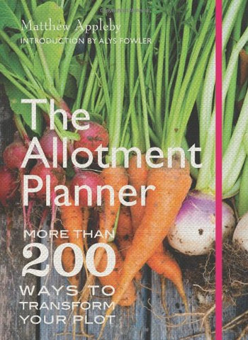 The Allotment Planner: More than 200 Ways to Enjoy your Plot Month by Month