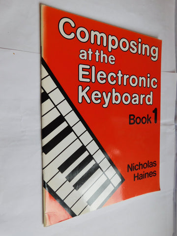 Composing at the Electronic Keyboard Book 1