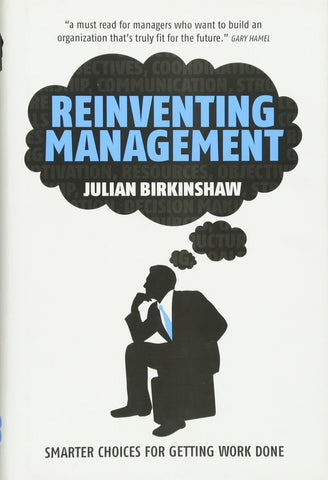 Reinventing Management: Smarter Choices for Getting Work Done