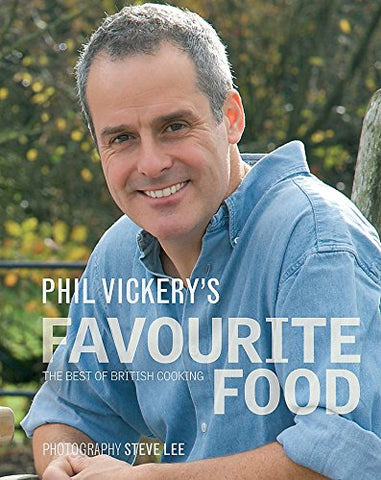 Phil Vickery's Favourite Food: The Best of British Cooking