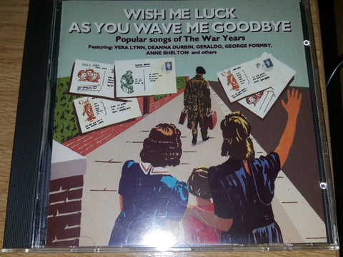 Wish Me Luck As You Wave Me Goodbye: Popular Songs of the War Years