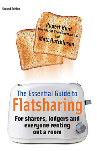 Essential Guide To Flatsharing: For sharers, lodgers and everyone renting out a room