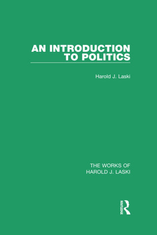 An Introduction to Politics (Works of Harold J. Laski) (The Works of Harold J. Laski)