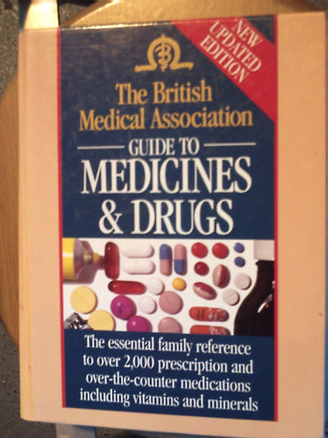 THE BRITISH MEDICAL ASSOCIATION GUIDE TO MEDICINES & DRUGS
