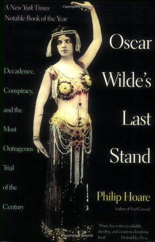 Oscar Wilde's Last Stand: Decadence, Conspiracy, and the Most Outrageuos Trial