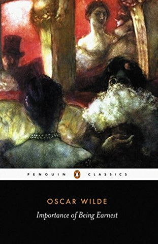 The Importance of Being Earnest and Other Plays (Penguin Classics S.)