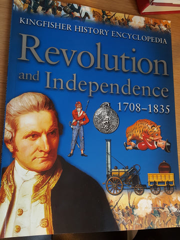 History Encyclopedia The Kingfisher: The Revolution and Independence 1708-1835