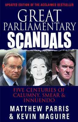 Great Parliamentary Scandals: Five Centuries of Calumny, Smear and Innuendo